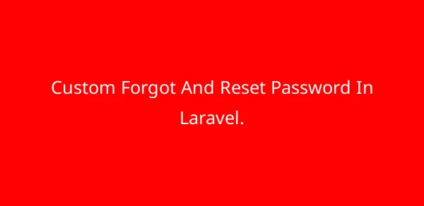 Custom Forgot And Reset Password In Laravel. image