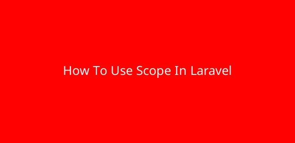 How To Use Scope In Laravel image